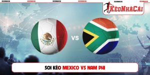 Soi kèo Mexico vs Nam Phi