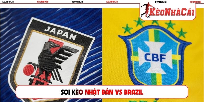 Soi Kèo Brazil Vs Nhật Bản, 0h00, 30/06, World Cup Vòng 1/32