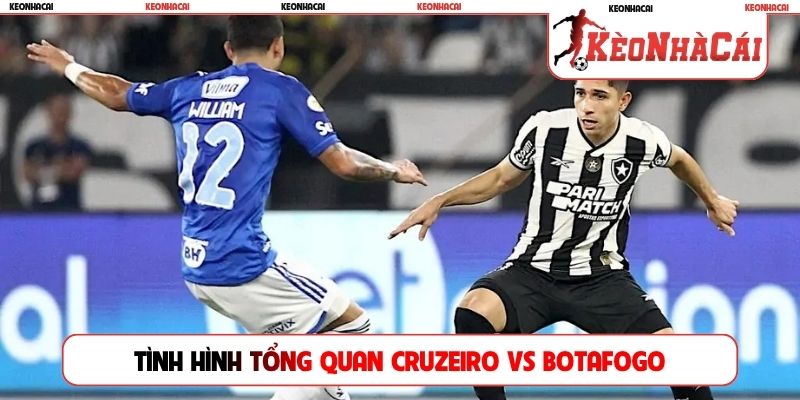 Tình hình tổng quan Cruzeiro vs Botafogo